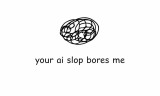 Your AI Slop Bores Me background